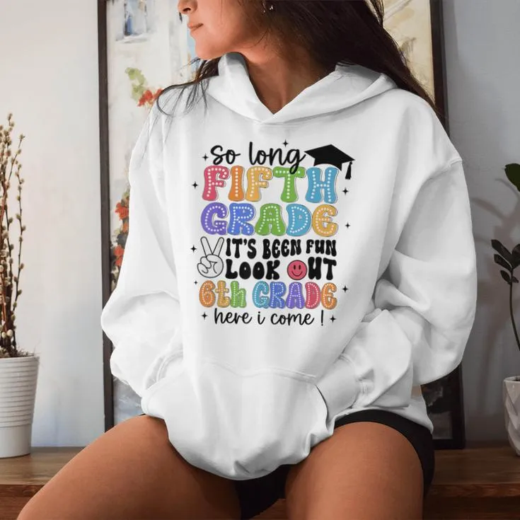 So Long 5Th Grade It's Been Fun Graduation Last Day School Women Hoodie