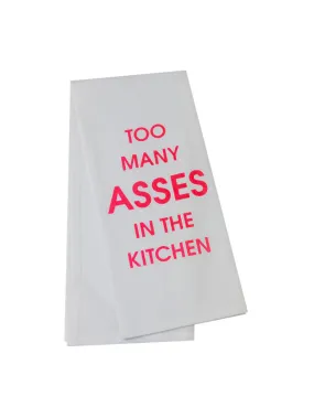 Too Many Asses In The Kitchen - Tea Towels